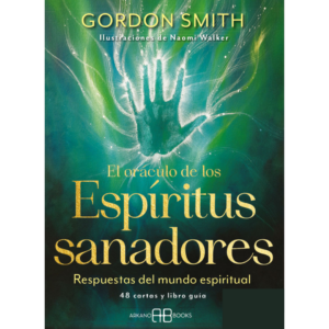El oráculo de los espíritus sanadores - Gordon Smith